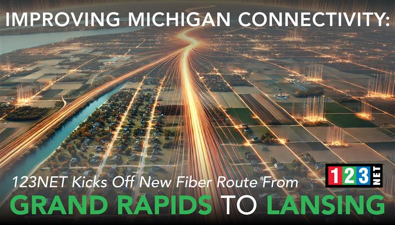 Grand Rapids to Lansing: 123NET’s Newest ‘Long-Haul’ Fiber to Further Improve Michigan Connectivity